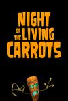 怪兽大战外星人外传：活死人萝卜之夜 Night of the Living Carrots